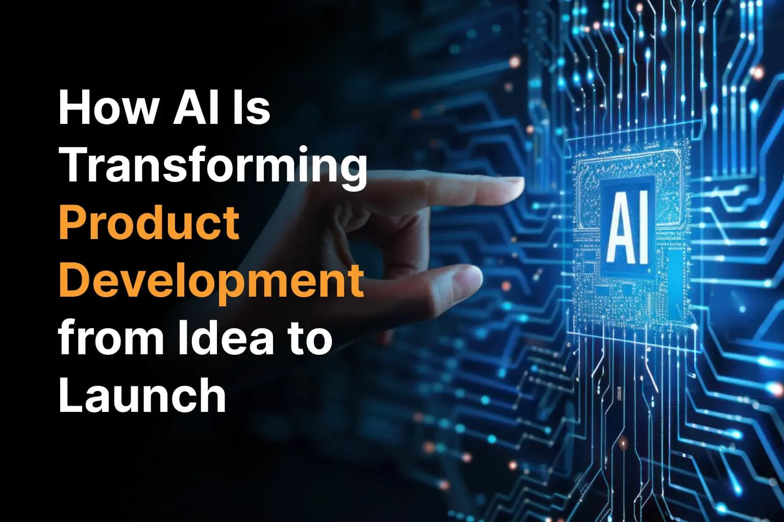 How AI Is Transforming Product Development from Idea to Launch