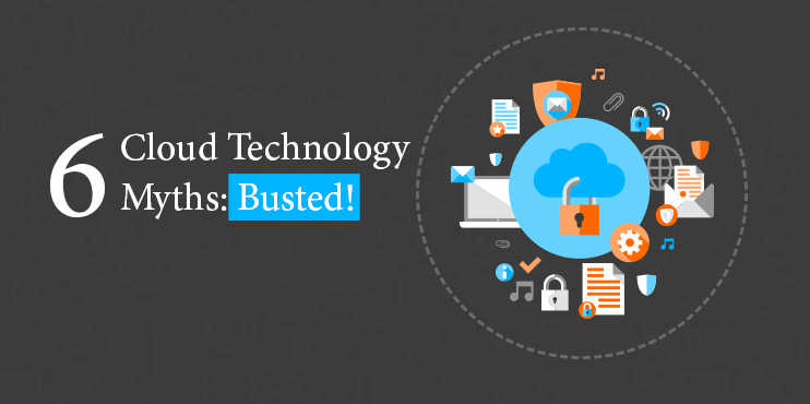 Six-Cloud-Technology-Myths-Busted