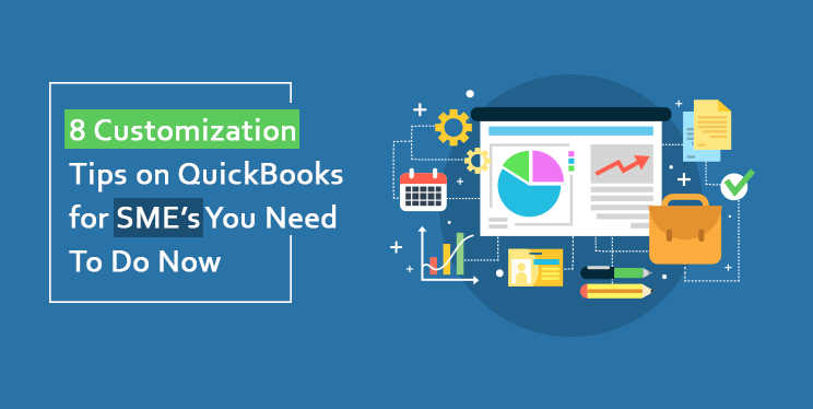 8-Customization-Tips-on-QuickBooks-for-SME-You-Need-To-Do-Now