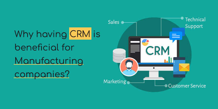 Why-having-CRM-is-beneficial-for-Manufacturing-companies
