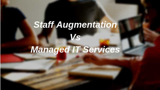 Staff Augmentation Vs Managed IT Services